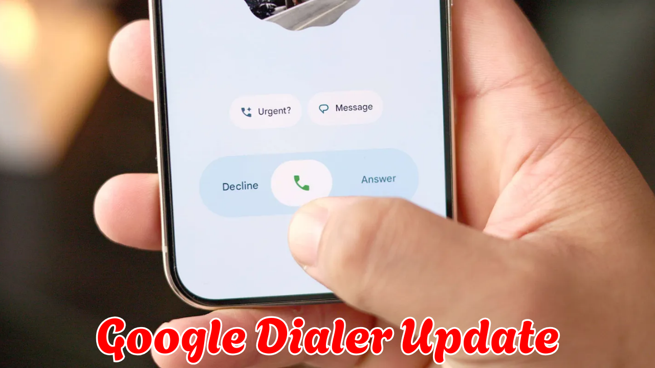 New Google Dialer Update